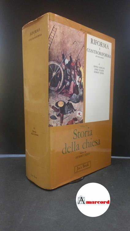 Iserloh, Erwin. , and Jedin, Hubert. , Glazik, Josef. , and Beduschi, Nerina. , Molinari, Franco. , Mezzadri, Luigi. 6: Riforma e controriforma : crisi, consolidamento, diffusione missionaria. Milano Jaca Book, 1977 - copertina