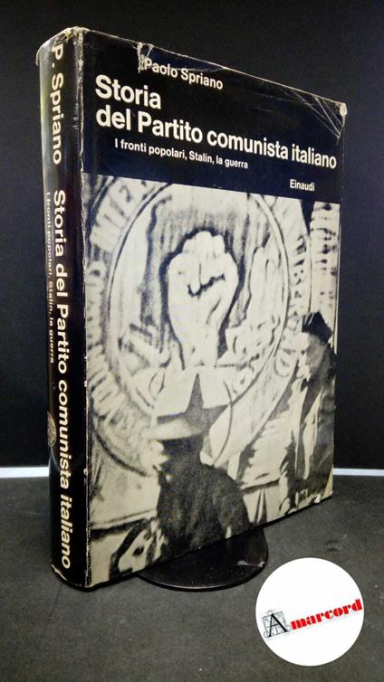 Paolo Spriano. Storia del Partito comunista italiano. I fronti popolari, Stalin, la guerra - Paolo Spriano - copertina