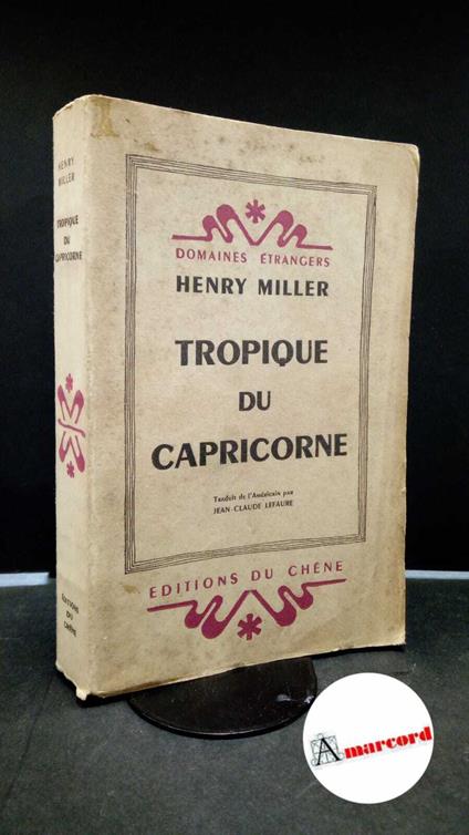 Miller, Henry. , and Lefaure, Jean-Claude. Tropique du capricorne Paris Les editions du chene, 1946 - Henry Miller - copertina