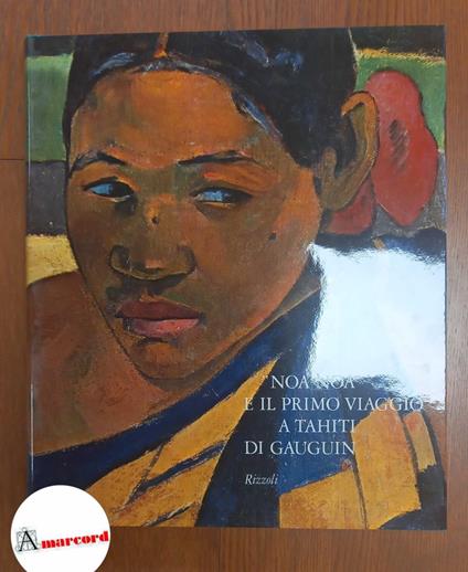 Gauguin, Paul. , Fezzi, Elda. , Minervino, Fiorella. , Sanson, Marc. "Noa Noa" e il primo viaggio a Tahiti di Gauguin Milano Rizzoli, 1974 - copertina
