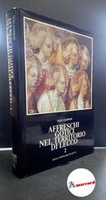 Zastrow, Oleg. Affreschi gotici nel territorio di Lecco Volume 2 Lecco Banca Popolare di Lecco, 1988