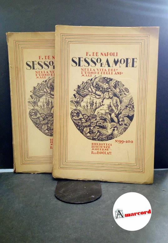 De Napoli, Ferdinando. Sesso e amore nella vita dell'uomo e degli animali : sessuologia, sociologia, fisiopatologia, igiene, pedagogia, psicologia, etica e legislazione sessuale 2 volumi. Torino f.lli Bocca, 1927 - copertina