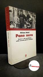 Mafai, Miriam. Pane nero : donne e vita quotidiana nella seconda guerra mondiale. Roma Ediesse, 2008
