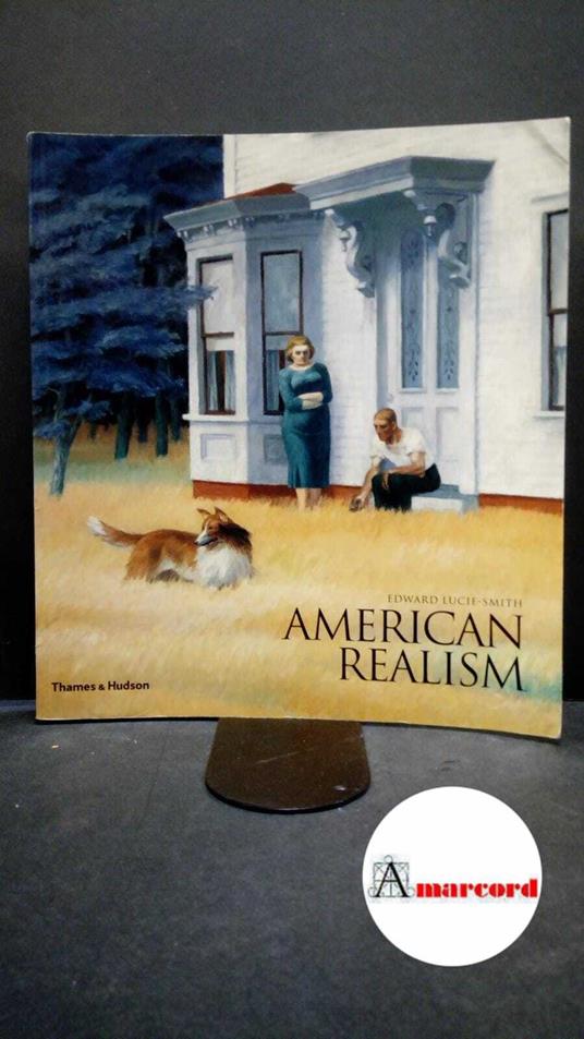 Lucie-Smith, Edward. American realism London Thames and Hudson, 1994 - Edward Lucie-Smith,Edward Lucie-Smith - copertina
