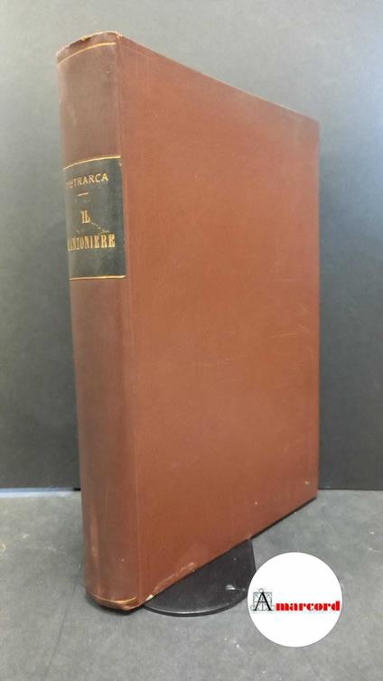 Petrarca, Francesco. , and Antona Traversi, Camillo. , Sanesi, Nicola. , Zannoni, Giovanni. Il Canzoniere Milano P. Carrara, 1920 - Francesco Petrarca,Francesco Petrarca - copertina