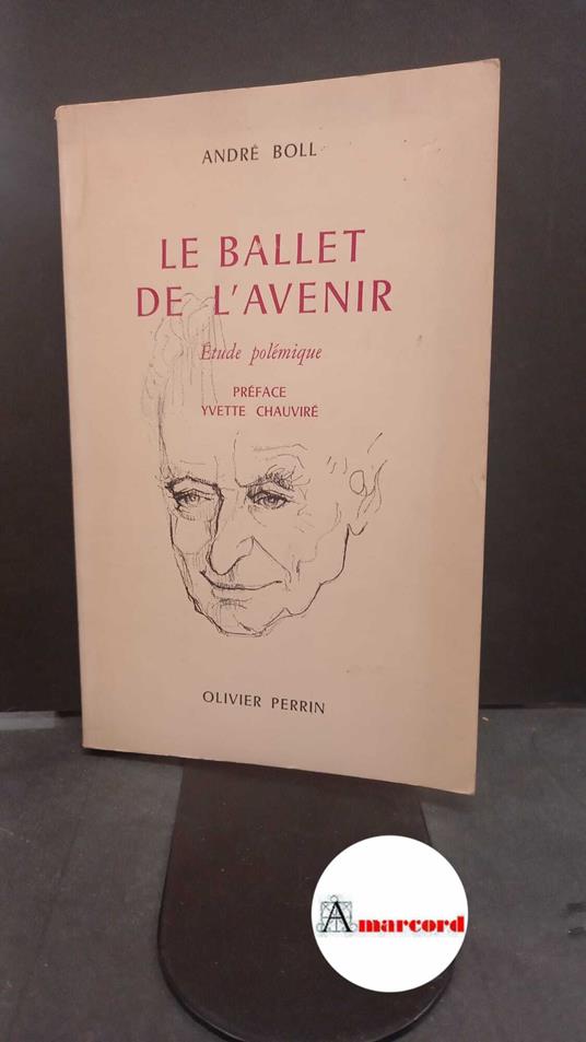 Boll, André. Le ballet de l'avenir : etude polemique. [Paris! Perrin, 1969 - copertina