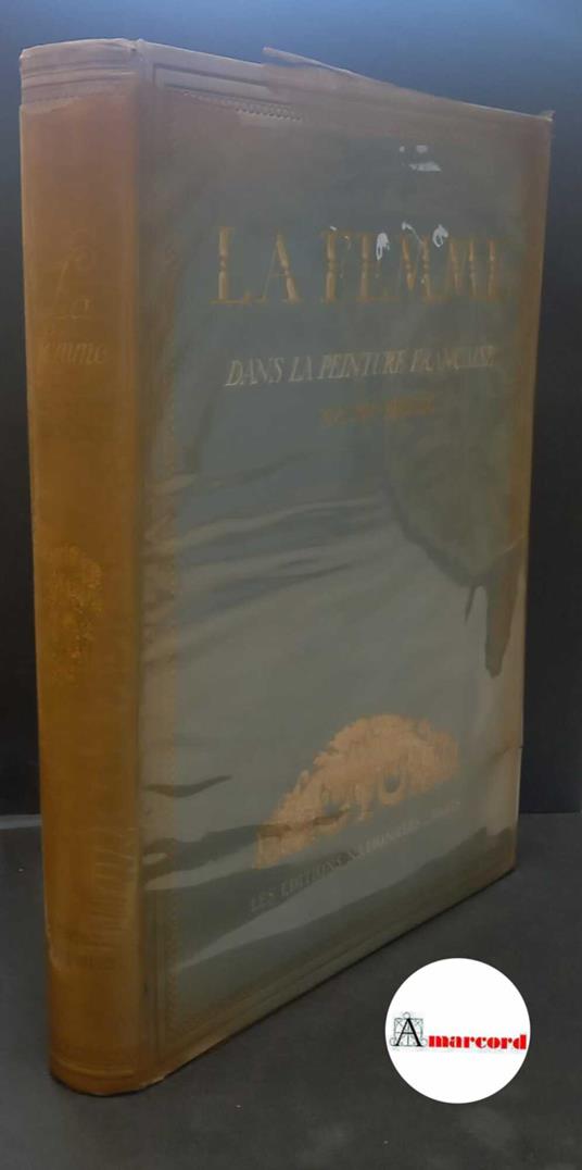 Robiquet, Jean. , and De Regnier, Henri M.. La femme dans la peinture francaise, 15.-20. siècle Paris Les Editions Nationales, 1935 - Jean Robiquet,Jean Robiquet - copertina