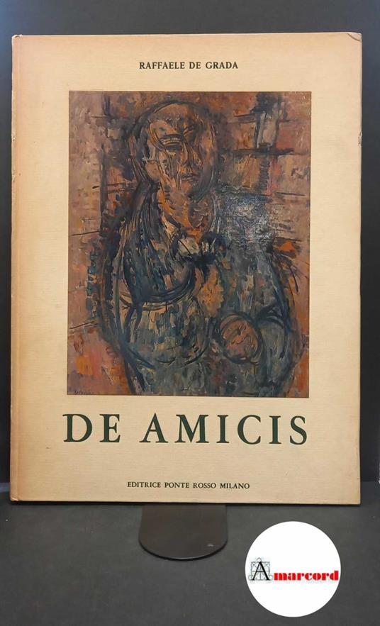 De Amicis, Cristoforo. , and De Grada, Raffaele. De Amicis Milano Ponte rosso, 1970 - copertina