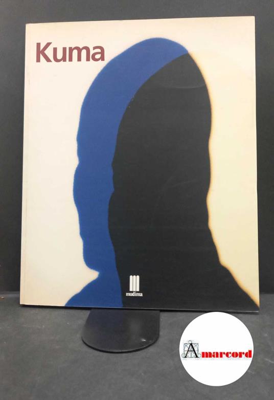 Stella, Dominique. , Kuma. Kuma Milano Mudima, 2002 - copertina