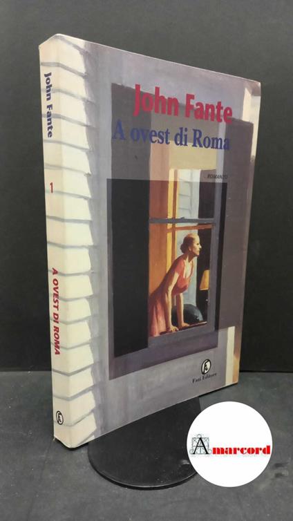 Fante, John. , and Osti, Alessandra. A Ovest di Roma Roma Fazi, 1997 - John Fante - copertina