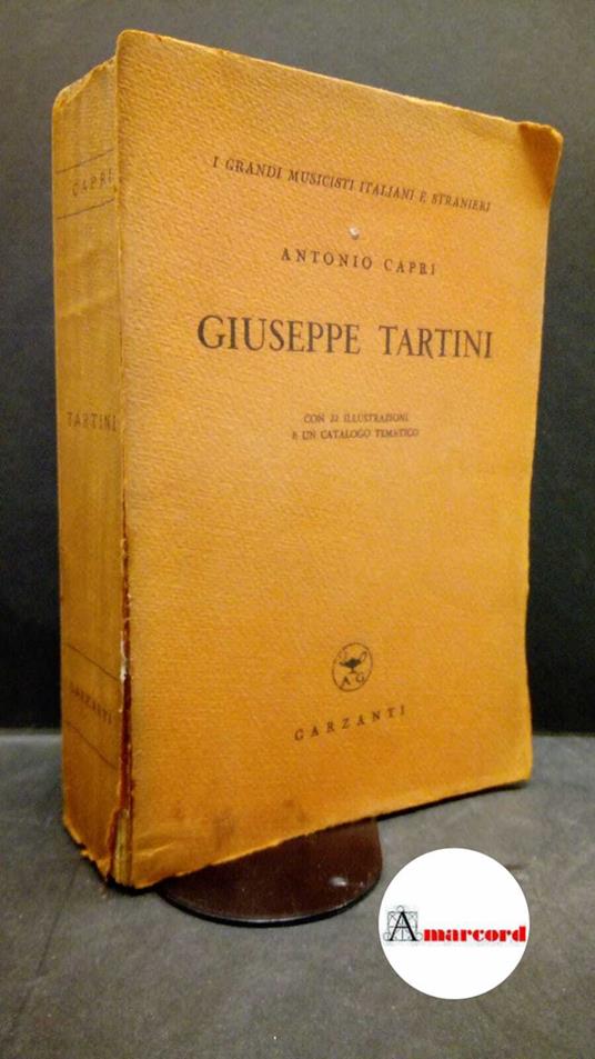 Capri, Antonio. Giuseppe Tartini Milano Garzanti, 1945 - Antonio Capri - copertina