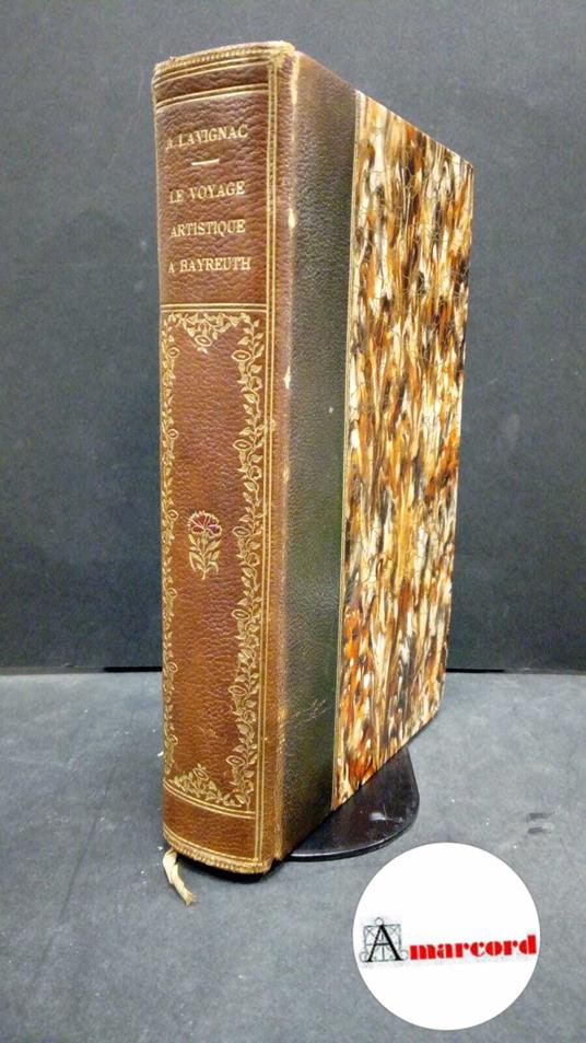 Lavignac, Albert. Le voyage artistique a Bayreuth Paris Librairie Ch. Delagrave, 1897 - Albert Lavignac - copertina
