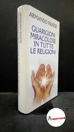 Pavese, Armando. Guarigioni miracolose in tutte le religioni Milano Mondolibri, 2005