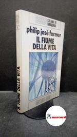 Farmer, Philip José. , and Tamburini, Gabriele. , Matalon, Luciana. Il fiume della vita Milano Nord, 1971. prima edizione