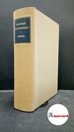 Machiavelli Niccolò. Opere. Ricciardi Editore 1963