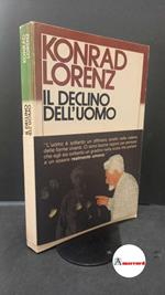 Lorenz Konrad. Il declino dell'uomo. Mondadori. 1984. Prima edizione