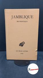 Iamblichus. , and Des Places, Édouard. Protreptique Paris Les belles lettres, 1989