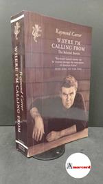 Carver, Raymond. Where ìm calling from : the selected stories. London Harvill, 1993