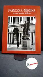 Messina, Francesco. , and Scheiwiller, Vanni. Francesco Messina : sessant'anni a Milano. Milano Libri Scheiwiller, 1992