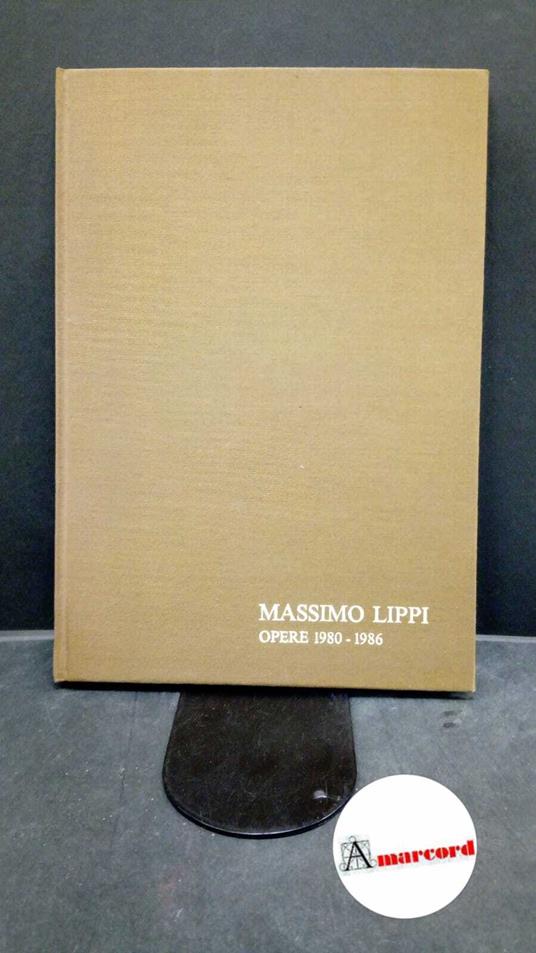 Carli, Enzo. , Lippi, Massimo. Massimo Lippi : opere 1980-1986. [S.l.] [s.n.], 1986. con dedica dell'artista - copertina