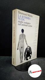 Morris, Desmond. La scimmia nuda : studio zoologico sull'animale uomo. Milano Bompiani, 1980