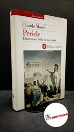 Mossé, Claude. , and Gregori, Barbara. Pericle : l'inventore della democrazia. Roma [etc.] GLF editori Laterza, 2006