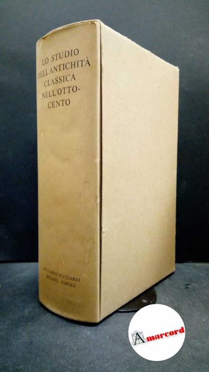 Lo studio dell'antichità classica nell'Ottocento. Ricciardi Editore 1962. Con cofanetto - copertina
