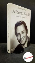 Fofi, Goffredo. Alberto Sordi : l'Italia in bianco e nero. Milano Mondadori, 2004. Prima edizione