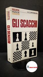 Opfermann, Hans Carl. Gli scacchi Firenze Sansoni, 1974