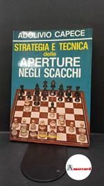 Capece, Adolivio. Strategia e tecnica delle aperture negli scacchi Milano De Vecchi, 1973