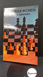 Abrahams, Gerald. Technique in chess London G. Bell and Sons, 1961