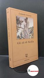 Sciascia Leonardo. Gli zii di Sicilia. Adelphi. 1993