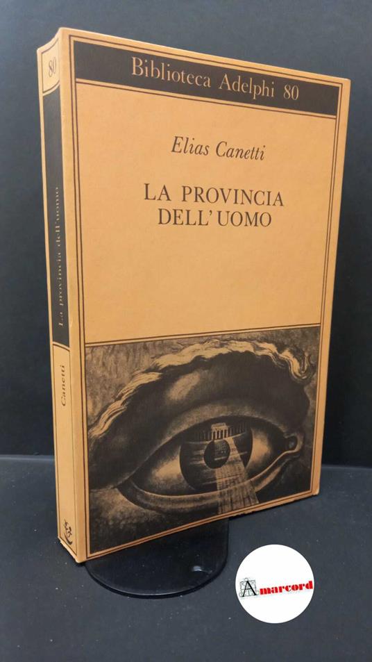 Canetti, Elias. , and Jesi, Furio. La provincia dell'uomo : quaderni di appunti 1942-1972. Milano Adelphi, 1978 - Elias Canetti - copertina