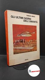 Mines, Samuel. , and Long, Roberto. Gli ultimi giorni dell'umanità : sopravvivenza ecologica o estinzione. Torino Einaudi, 1972
