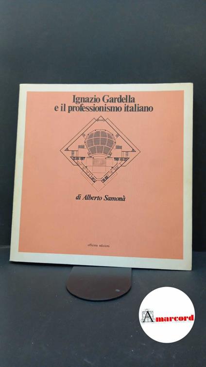 Samonà, Alberto. Ignazio Gardella e il professionismo italiano Roma Officina, 1981 - Alberto Samonà - copertina