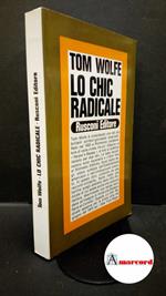 Wolfe, Tom. , and Bossi, Floriana. Lo chic radicale Milano Rusconi, 1973