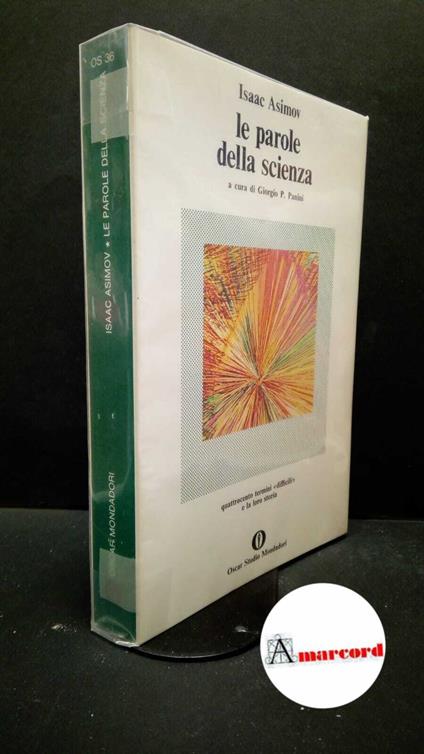 Asimov, Isaac. Le parole della scienza Milano A. Mondadori, 1976 - Isaac Asimov - copertina