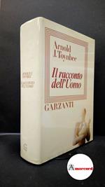 Arnold J. Toynbee - IL RACCONTO DELL' UOMO - Garzanti 1977 - 1°ed