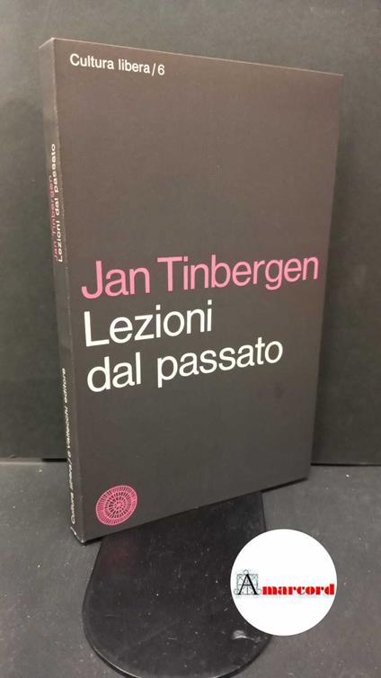 Tinbergen, Jan. , and Cannarella, Giorgio. Lezioni dal passato Firenze Vallecchi, 1967 - Jan Tinbergen - copertina