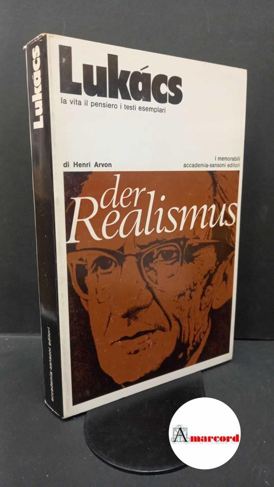Arvon, Henri. Lukacs : la vita il pensiero i testi esemplari. Milano Accademia, 1970 - Henri Arvon - copertina