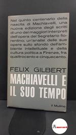 Gilbert, Felix. Machiavelli e il suo tempo Bologna Il Mulino, 1969