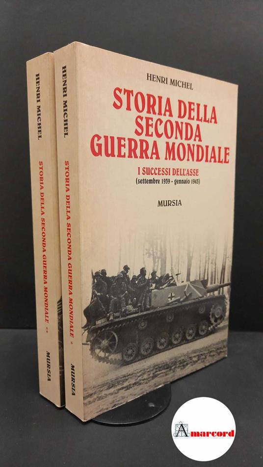 Michel, Henri. Storia della seconda guerra mondiale (2 voll) Milano Mursia, 1997 - Henri Michel - copertina
