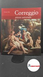 Adani, Giuseppe. , and Bolognesi, Renza. Correggio : pittore universale (1489-1534). Cinisello Balsamo Silvana, 2007