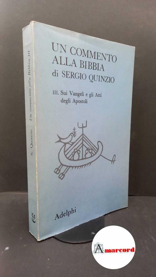Quinzio, Sergio. 3: Sui vangeli e gli atti degli apostoli Milano Adelphi, 1974 - Sergio Quinzio - copertina
