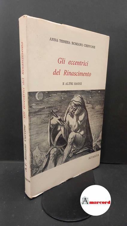 Romano Cervone, Anna Teresa. Gli eccentrici del Rinascimento e altri saggi Caltanissetta S. Sciascia, 1979 - copertina