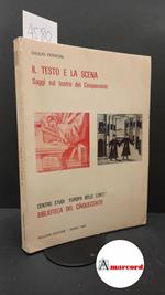 Ferroni, Giulio. Il testo e la scena : saggi sul teatro del Cinquecento. Roma Bulzoni, 1980