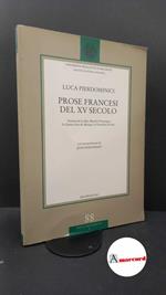 Pierdominici, Luca. , and Dufournet, Jean. Prose francesi del 15. secolo : Antoine de La Sale, Martial d'Auvergne, le Quinze joies de mariage, le Nouvelles de Sens. Macerata Università degli studi, 2002
