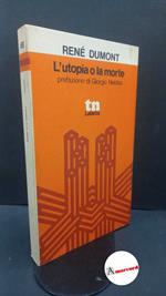 Dumont, René. , and Bertolazzi, Jole. L'utopia o la morte Roma Laterza, 1974