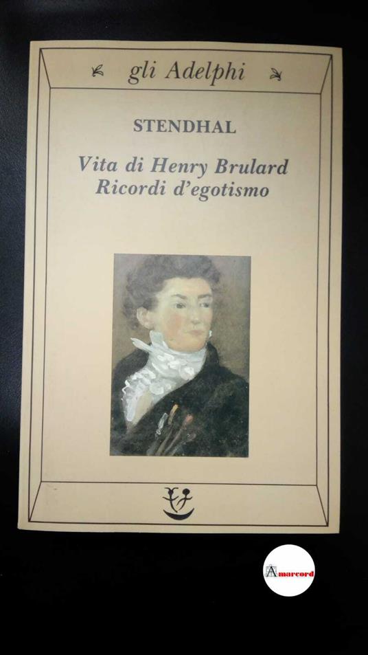 Stendhal. , and Macchia, Giovanni. , Pirotta, Giuliano. Vita di Henry Brulard Milano Adelphi, 1997 - Stendhal - copertina