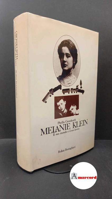 Grosskurth, Phyllis. Melanie Klein : il suo mondo e il suo lavoro. Torino Bollati Boringhieri, 1988. prima edizione - copertina